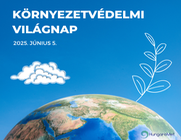A Környezetvédelmi világnap évről évre emlékeztet rá, hogy bolygónk jövőjének alakítása mindannyiunk közös felelőssége